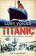 Lost Voices from the Titanic: The Definitive Oral History