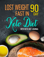 Lost Weight Fast in 90 Day Keto Diet with Keto Diet Journal: 12 Pound in 1 month food log and excercise tracker challenge, Keto Diet Journal: Inspirational Ketogenic Diet Weight Loss Journal Planner Diary Log Book