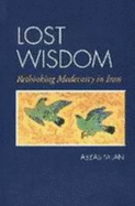 Lost Wisdom: Rethinking Modernity in Iran - Milani, Abbas