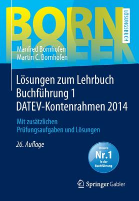 Losungen Zum Lehrbuch Buchfuhrung 1 Datev-Kontenrahmen 2014: Mit Zusatzlichen Prufungsaufgaben Und Losungen - Bornhofen, Manfred, and Bornhofen, Martin C, and Meyer, Lothar (Contributions by)