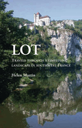 Lot: Travels Through a Limestone Landscape in Southwest France