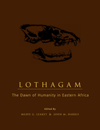 Lothagam: The Dawn of Humanity in Eastern Africa