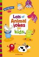 Lots of Animal Jokes for Kids: A Funny, Laugh Out Loud Busy Book for Children with Over 250 Jokes, Riddles, and Puns