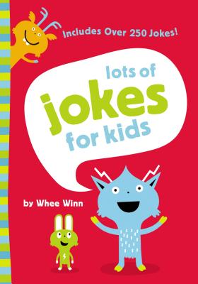 Lots of Jokes for Kids: A Funny, Laugh Out Loud Busy Book for Children with Over 250 Jokes, Riddles, Tongue Twisters, and Puns - Winn, Whee