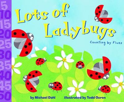 Lots of Ladybugs!: Counting by Fives - Dahl, Michael
