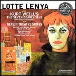 Lotte Lenya Sings Kurt Weill's The Seven Deadly Sins & Berlin Theater Songs