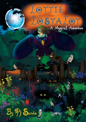 Lottie Lostalot: A Magical Adventure - Sandz, Pj