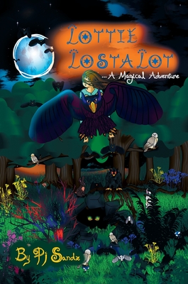 Lottie Lostalot: A Magical Adventure - Sandz, Pj