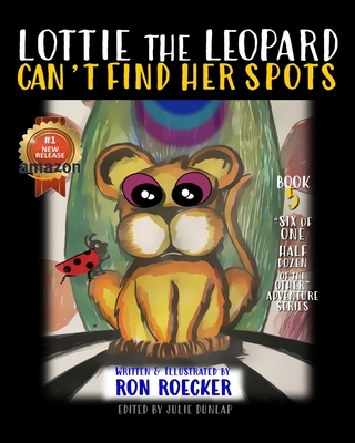 Lottie the Leopard Can't Find Her Spots - Roecker, Ron, and Dunlap, Julie (Editor)