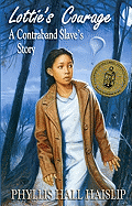 Lottie's Courage: A Contraband Slave's Story