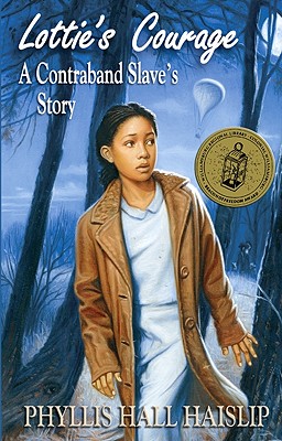 Lottie's Courage: A Contraband Slave's Story - Haislip, Phyllis Hall