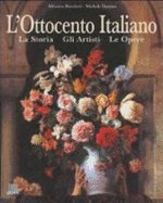 L'Ottocento Italiano: La Storia, Gli Artisti, Le Opere