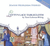 Lotty's Lace Tablecloth: Jewish Heirloom Stories
