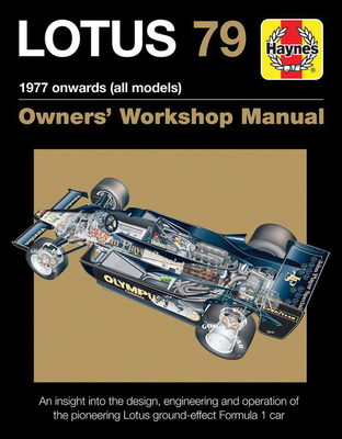 Lotus 79 1977 Onwards (All Models): An Insight Into the Design, Engineering and Operation of the Pioneering Lotus Ground-Effect Formula 1 Car - Cotton, Andrew