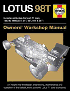 Lotus 98T Owners' Workshop Manual: Includes all Lotus-Renault F1 cars 1983 to 1986 (93T, 94T, 95T, 97T & 98T).