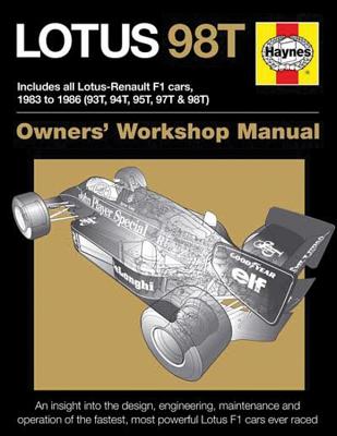 Lotus 98T Owners' Workshop Manual: Includes all Lotus-Renault F1 cars 1983 to 1986 (93T, 94T, 95T, 97T & 98T). - Slater, Stephen