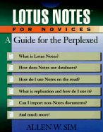 Lotus Notes for Novices: A Guide for the Perplexed