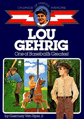Lou Gehrig: One of Baseball's Greatest - Van Riper Jr, Guernsey