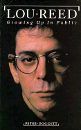 Lou Reed: Growing Up in Public - Doggett, Peter