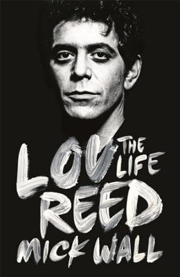 Lou Reed: The Life - Wall, Mick