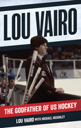 Lou Vairo: The Godfather of US Hockey