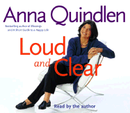 Loud and Clear - Quindlen, Anna (Read by)