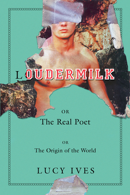Loudermilk: Or, the Real Poet; Or, the Origin of the World - Ives, Lucy
