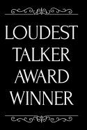 Loudest Talker Award Winner: 110-Page Blank Lined Journal Funny Office Award Great for Coworker, Boss, Manager, Employee Gag Gift Idea