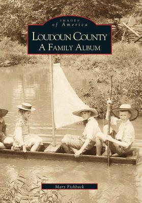 Loudoun County: A Family Album - Fishback, Mary