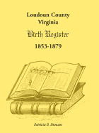 Loudoun County, Virginia Birth Register 1853-1879