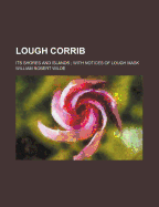Lough Corrib: Its Shores and Islands; With Notices of Lough Mask