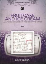Louie Giglio: Fruitcake and Ice Cream [With Study Guide] - 