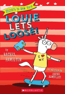 Louie Lets Loose! (Unicorn in New York #1): Volume 1