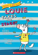 Louie Takes the Stage! (Unicorn in New York #2): Volume 2