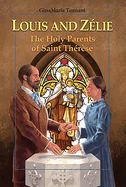 Louis and Z?lie: The Holy Parents of Saint Th?r?se