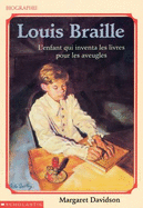 Louis Braille: L'Enfant Qui Inventa Les Livres Pour Les Aveugles