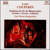 Louis Couperin: Tombeau de M. de Blancrocher - Glen Wilson (harpsichord)