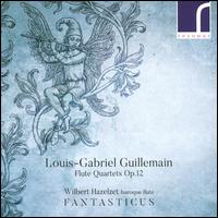 Louis-Gabriel Guillemain: Flute Quartets, Op. 12 - Fantasticus; Wilbert Hazelzet (flute)