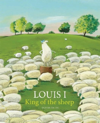 Louis I, King of the Sheep - Tallec, Olivier