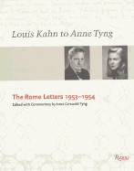 Louis Kahn & Anne Tyng: The Rome Letters, 1953-1954 - Tyng, Anne Griswold (Editor), and Kahn, Louis I