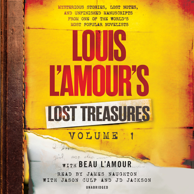 Louis l'Amour's Lost Treasures: Volume 1: Mysterious Stories, Lost Notes, and Unfinished Manuscripts from One of the World's Most Popular Novelists - L'Amour, Louis, and L'Amour, Beau, and Naughton, James (Read by)