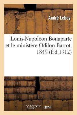 Louis-Napolon Bonaparte Et Le Ministre Odilon Barrot, 1849 - Lebey, Andr