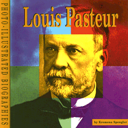 Louis Pasteur: A Photo-Illustrated Biography