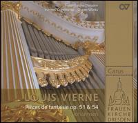 Louis Verne: Pices de Fantasie, Op. 51 & 54 - Kay Johannsen (organ)