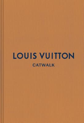 Louis Vuitton: The Complete Fashion Collections - Ellison, Jo (Introduction by), and Rytter, Louise (Contributions by)