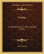 Louisa: A Poetical Novel, in Four Epistles (1792)