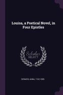 Louisa, a Poetical Novel, in Four Epistles