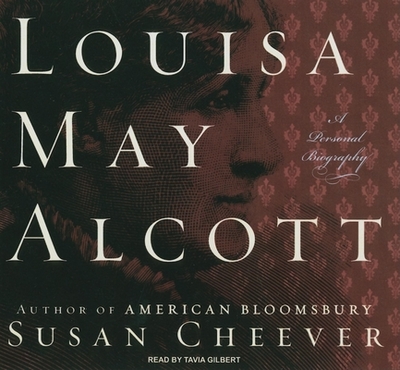 Louisa May Alcott: A Personal Biography - Cheever, Susan, and Gilbert, Tavia (Narrator)