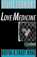 Louise Erdrich's Love Medicine: A Casebook