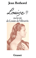 Louise, Ou, La Vie de Louise de Vilmorin